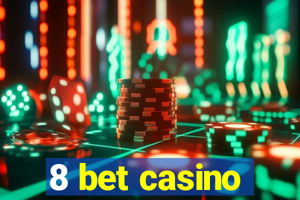 8 bet casino